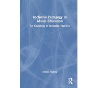 Inclusive Pedagogy in Music Education: An Ontology of Inclusive Practice