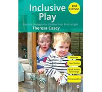 Inclusive Play: Practical Strategies For Children From Birth To Eight