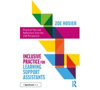 Inclusive Practice for Learning Support Assistants : Practical Tips and Reflections from the LSA Perspective