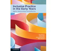 Inclusive Practice in the Early Years : Rights, Relationships and Reflection