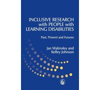 Inclusive Research with People with Learning Disabilities: Past, Present and Futures