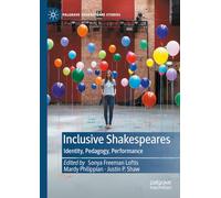 Inclusive Shakespeares: Identity, Pedagogy, Performance (Palgrave Shakespeare Studies)