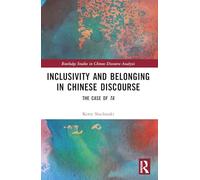 Inclusivity and Belonging in Chinese Discourse: The Case of ta (Routledge Studies in Chinese Discourse Analysis)