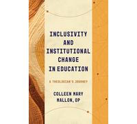 Inclusivity and Institutional Change in Education: A Theologian's Journey (Theological Education Between the Times (Tebt))
