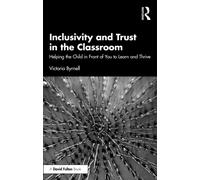 Inclusivity and Trust in the Classroom : Helping the Child in Front of You to Learn and Thrive