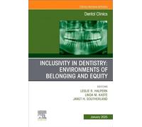 Inclusivity in Dentistry: Environments of Belonging and Equity, An Issue of Dental Clinics of North America (Volume 69-1) (The Clinics: Dentistry, Volume 69-1)