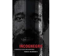 Incognegro: A Memoir of Exile and Apartheid