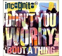 Incognito - Incognito - Don't You Worry 'Bout A Thing - Talkin' Loud - 866 897-1, Talkin' Loud - TLKX 21