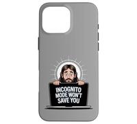 Incognito Mode Won't Save You Funny Jesus Christian Merch Case for iPhone 16 Pro Max