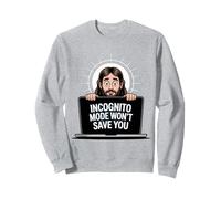 Incognito Mode Won't Save You Funny Jesus Christian Merch Sweatshirt