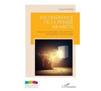 Incohérence de la pensée arabiste: Analyse critique des œuvres d’Arkoun et d’El Jabri (Dialogues Interreligieux)