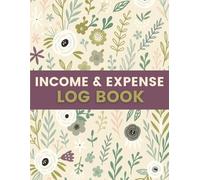 Income and Expense Log Book (8.5 x 11 Inches): Floral Notebook for Budget Tracking, Financial Planning, and Money Management
