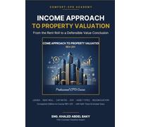Income Approach to Property Valuation: Lease Analysis, the Rent Roll, Direct Capitalization, DCF and Defensible Value Conclusions - Bilingual English-Arabic Companion Edition with Self-Tests & Answer