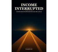 INCOME INTERRUPTED: The Calm First 90 Days After the Money Stops - How to Steady Your Cash, Keep Your Coverage, and Triage the Bills Before You Panic-Decide