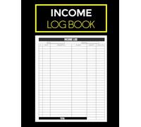 Income Log Book: Simple & Efficient Finance Tracker for Small Business Owners, Freelancers & Entrepreneurs. Ideal for Bookkeeping & Money Management 100 Pages 8.5" x 11".