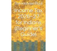 Income Tax 2026-27 for Indians (Beginner’s Guide) (Financial literacy for beginner)