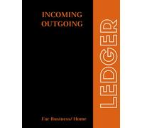 Incoming And Outgoing Book: Simple Income & Expenditure Ledger| Ideal For Easy Bookkeping, Accounting or Petty Cash Log | Organizer Notebook For Home & Business.