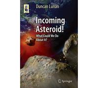 Incoming Asteroid!: What Could We Do About It? (Astronomers' Universe)