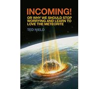 Incoming!: Or, Why We Should Stop Worrying and Learn to Love the Meteorite