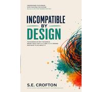 Incompatible by Design: Why Capable ADHD and AuDHD Adults Struggle and How to Build a Life That Works With Your Brain
