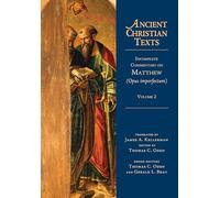 Incomplete Commentary on Matthew (Opus imperfectum): Volume 2 (Ancient Christian Texts)