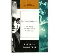 Incompletness - The Proof and Paradox of Kurt Godel: 0 (Great Discoveries)