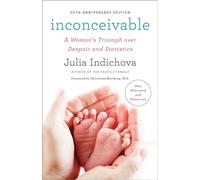 Inconceivable, 20th Anniversary Edition: A Woman's Triumph Over Despair and Statistics