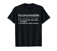 Inconceivable Definition Shirt - not what you think it means