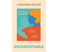 Inconceivable: Heartbreak, bad dates and finding solo motherhood