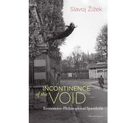 Incontinence of the Void: Economico-Philosophical Spandrels (Short Circuits)