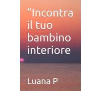 “Incontra il tuo bambino interiore