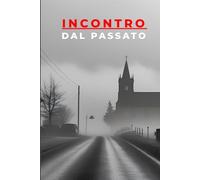 Incontro dal passato: Dove tutto è possibile