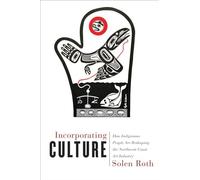 Incorporating Culture: How Indigenous People Are Reshaping the Northwest Coast Art Industry