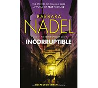 Incorruptible (Inspector Ikmen Mystery 20): Inspiration for THE TURKISH DETECTIVE, BBC Two's sensational new crime drama