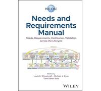 INCOSE Needs and Requirements Manual: Needs, Requirements, Verification, Validation Across the Lifecycle