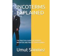 INCOTERMS EXPLAINED: THE PRACTICAL GUIDE FOR TRADERS, IMPORTERS AND FREIGHT PROFESSIONALS (RF Nautix Professional Series)