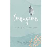 Courageous: Being Daughters Rooted in Grace