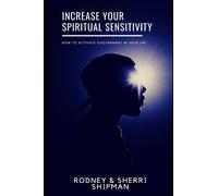 Increase Your Spiritual Sensitivity: How to Activate Discernment in Your Life