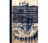 Increased Military Reliance on Commercial Communications Satellites