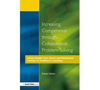 Increasing Competence through Collaborative Problem-solving: Using Insight into Social and Emotional Factors in Children's Learning