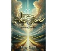 Increasing Intimacy with the Holy Spirit (Koinonia)