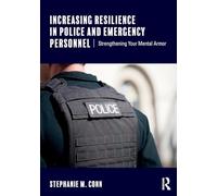 Increasing Resilience in Police and Emergency Personnel: Strengthening Your Mental Armor