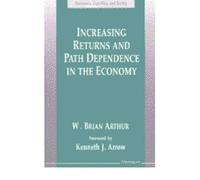 [(Increasing Returns and Path Dependence in the Economy )] [Author: W.Brian Arthur] [Dec-1994]