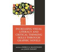 Increasing Visual Literacy and Critical Thinking Skills through Graphic Novels