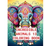 Incredible Animals 13: Stress-Relieving Mandala Animal Designs, Adult Coloring Book: Unwind and Relax with Intricate Animal-Themed Mandalas for ... and Relax with Intricate Animal-Themed)