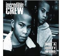 Incredible Crew - Not a Dirty Word