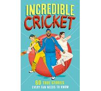 Incredible Cricket: A new fun-filled, illustrated children’s book packed with real-life stories, facts and trivia. The perfect gift for Father's Day (Incredible Sports Stories)