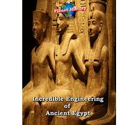 Incredible Engineering of Ancient Egypt