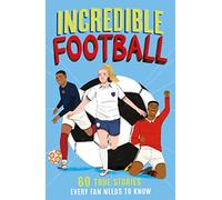 Incredible Football: (Incredible Sports Stories Book 2)