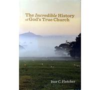 Incredible History of God's True Church